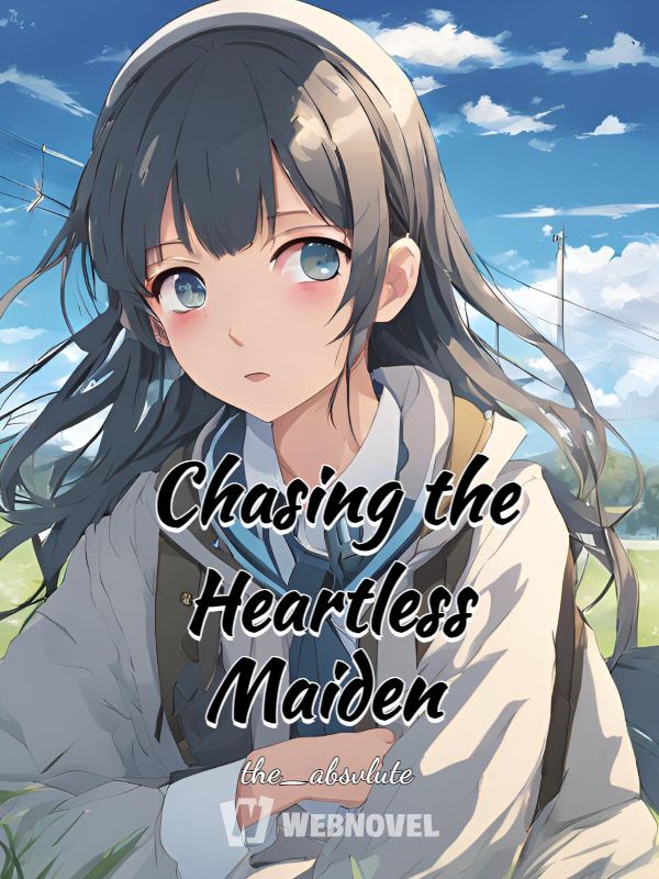 Chasing the Heartless Maiden