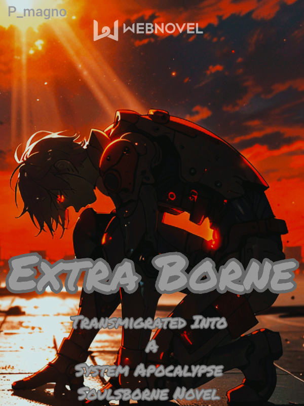 Extra Borne: Transmigrated Into A System Apocalypse Soulsborne Novel