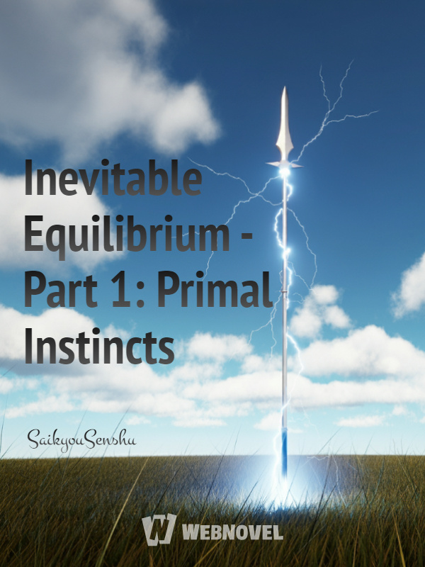 Inevitable Equilibrium - Part 1: Primal Instincts