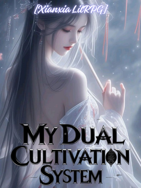 My Dual Cultivation System - [Xianxia LitRPG]