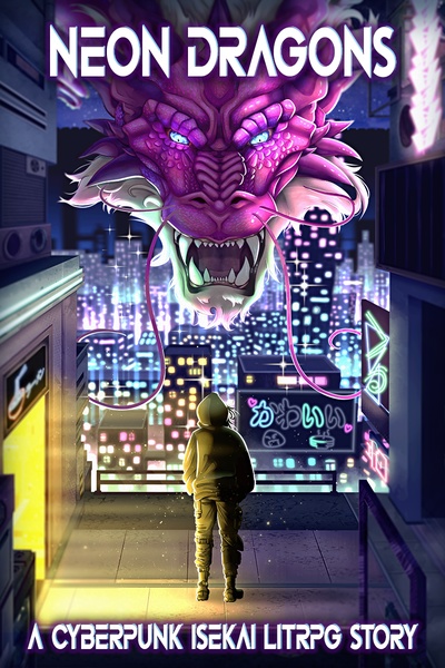 Neon Dragons - A Cyberpunk Isekai LitRPG Story