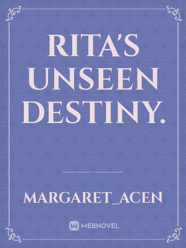 Rita's Unseen Destiny.