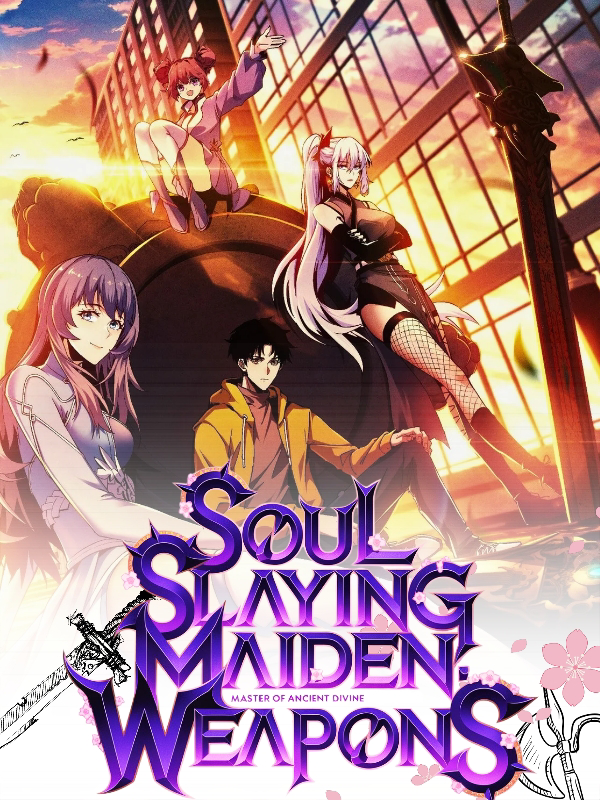 Soul Slaying Maiden: Master Of Ancient Divine Weapons