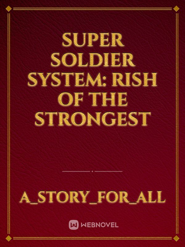 super soldier system: rish of the strongest