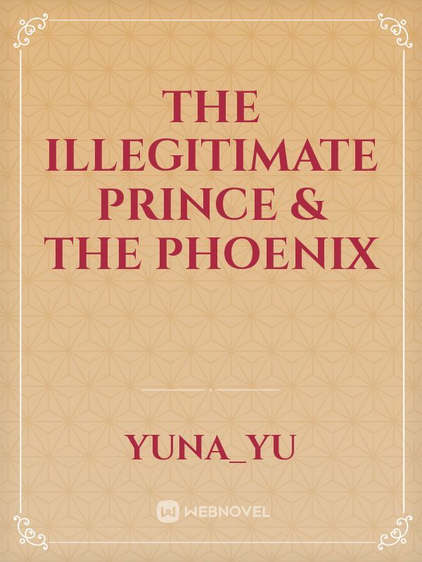 The Illegitimate Prince & the Phoenix