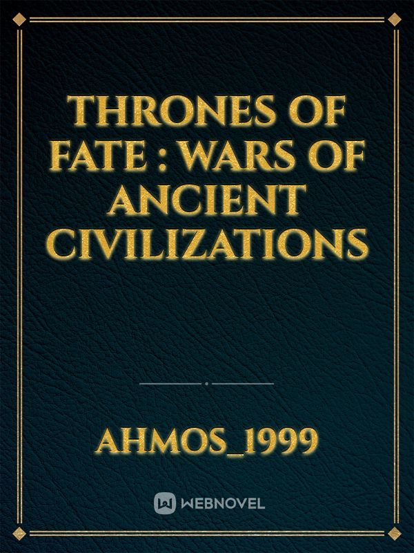 Thrones of fate : Wars of ancient civilizations