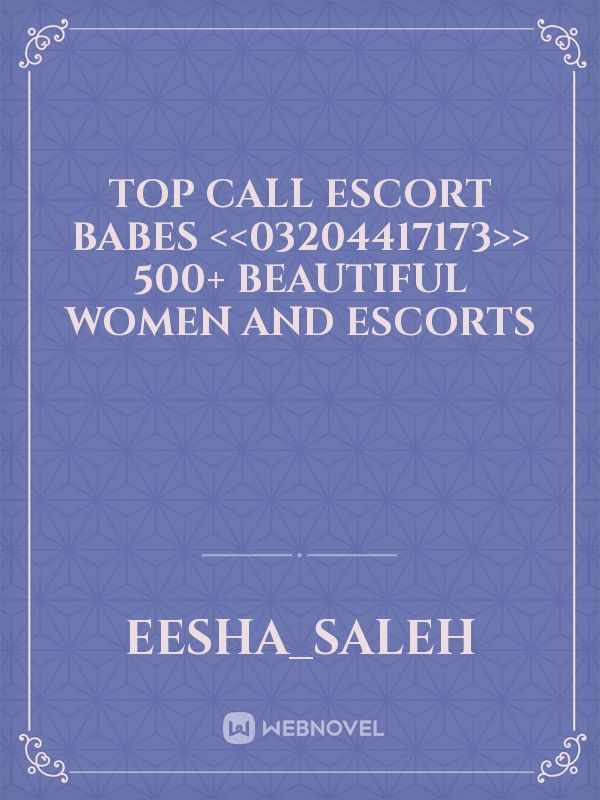 Top Call Escort Babes <<03204417173>> 500+ Beautiful Women and Escorts