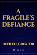 A Fragile's Defiance