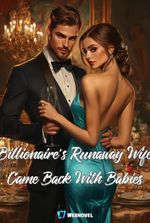 Billionaire's Runaway Wife Came Back With Babies