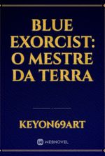 Blue Exorcist: O Mestre da Terra