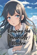 Chasing the Heartless Maiden