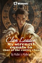 Clan Leader: My strength equals to that of the entire clan