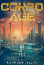 Corpo Age [Cyberpunk Progression LitRPG]