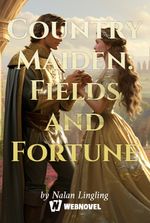 Country Maiden: Fields and Fortune