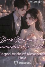 Dark Revenge of an Unwanted Ex-Wife: Caged Bride of Alexandrai Hale