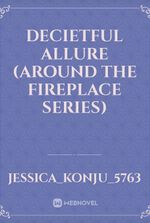 Decietful Allure (Around the fireplace series)