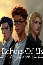 Echoes of Us: The CEO and His Soulmates [BL]