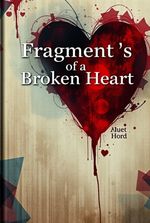 Fragments of a Broken Heart