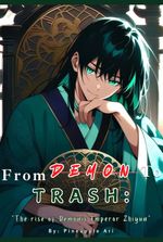 From DEMON to TRASH: The rise of Demonic Emperor Zhiyun