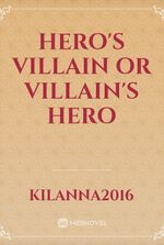 Hero's Villain or Villain's Hero