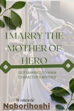 I marry the MOTHER of Hero