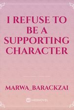 I Refuse to be a Supporting Character