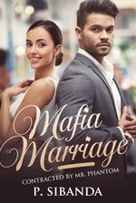 Mafia Marriage: Contracted by Mr Phantom