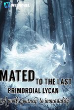 Mated To The Last Primordial Lycan: A Wolf's Journey To Immortality