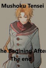 MUSHOKU TENSEI: the beginning after the end