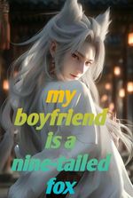 My boyfriend is a nine-tailed fox