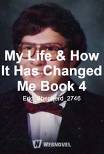 My Life & How It Has Changed Me Book 4