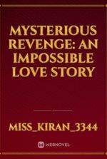 mysterious revenge: An Impossible love story