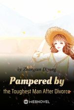 Pampered by the Toughest Man After Divorce