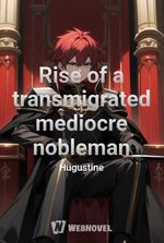 Rise of a transmigrated mediocre nobleman