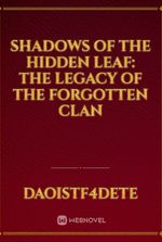 Shadows of the Hidden Leaf: The Legacy of the Forgotten Clan