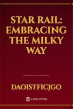 Star Rail: Embracing the Milky Way