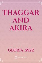 THAGGAR AND AKIRA