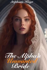 The Alpha’s Unwanted Bride