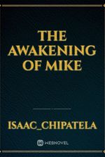 The awakening of mike