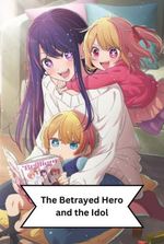 The Betrayed Hero and the Idol