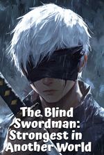 The Blind Swordman: Strongest in Another World