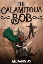 The Calamitous Bob