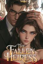 The Fallen Heiress: Contract Marriage with the CEO Who Hates Me