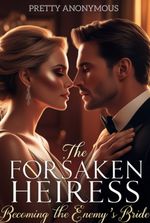 The Forsaken Heiress: Becoming The Enemy’s Bride