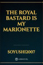 The royal bastard is my marionette