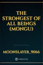 The Strongest Of All Beings (Mongu)