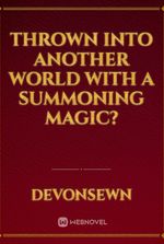 Thrown into Another World with a Summoning Magic?