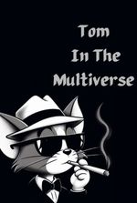 Tom In The Multiverse