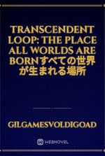 TRANSCENDENT LOOP: The place all worlds are bornすべての世界が生まれる場所