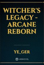 Witcher's Legacy - Arcane Reborn